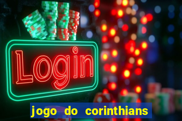 jogo do corinthians ao vivo multicanal